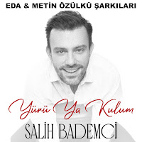 Salih Bademci - Yürü Ya Kulum (Eda & Metin Özülkü Şarkıları) mp3 скачать
